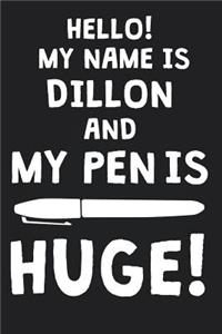 Hello! My Name Is DILLON And My Pen Is Huge!