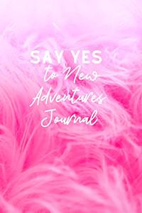 Say Yes To New Adventures Journal