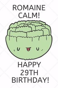 Romaine Calm Happy 29th Birthday