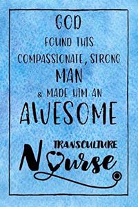 God Found this Strong Man & Made Him an Awesome Transculture Nurse