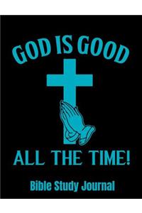God Is Good All The Time Bible Study Journal