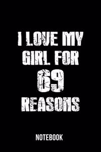 I Love my girl for 69 reasons - Notebook