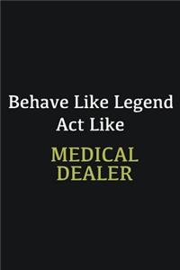 Behave like Legend Act Like Medical dealer
