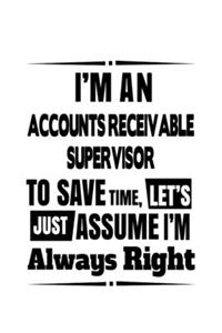 I'm An Accounts Receivable Supervisor To Save Time, Let's Assume That I'm Always Right