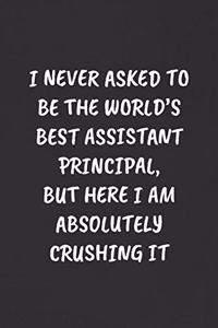 I Never Asked to Be the World's Best Assistant Principal, But Here I Am Absolutely Crushing It