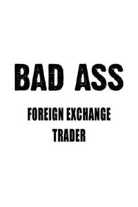 Badass Foreign Exchange Trader
