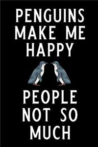 Penguins Make Me Happy People Not So Much