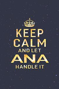 Keep Calm and Let Ana Handle It