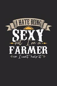 I Hate Being Sexy But I'm a Farmer So I Can't Help It