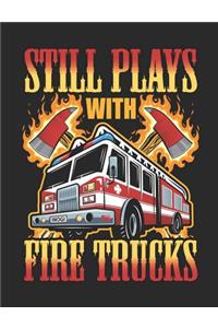 Still Plays With Fire Trucks
