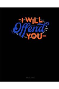 I Will Offend You