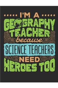 I'm a Geography Teacher Because Science Teachers Need Heroes Too