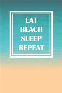 Eat Beach Sleep Repeat