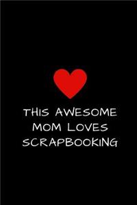 This Awesome Mom Loves Scrapbooking