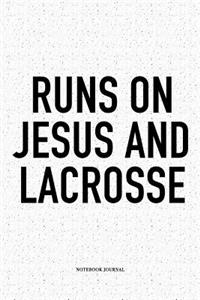 Runs On Jesus And Lacrosse