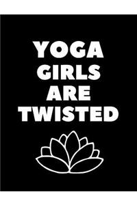 Yoga Girls Are Twisted: The Ultimate 3 Month Daily Yoga Practice Schedule Notebook Is an 8.5X11 100 Page Journal For: Tracking Your Progress And Loves Hot Yoga, Yoga Classe