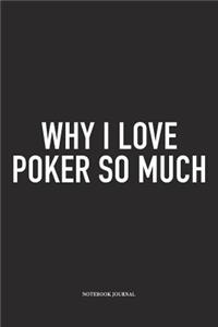 Why I Love Poker So Much
