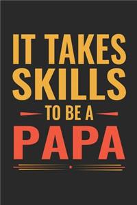 It Takes Skills To Be Papa