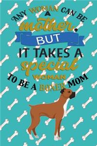 Any Woman Can Be A Mother But, It Takes A Special Woman To Be A Boxer Mom