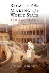 Rome and the Making of a World State, 150 Bce-20 Ce