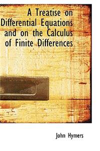 A Treatise on Differential Equations and on the Calculus of Finite Differences