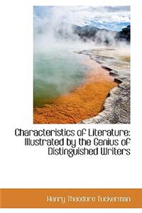 Characteristics of Literature: Illustrated by the Genius of Distinguished Writers