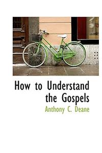 How to Understand the Gospels
