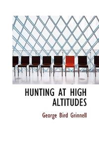 Hunting at High Altitudes