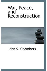 War, Peace, and Reconstruction