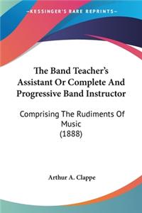 Band Teacher's Assistant Or Complete And Progressive Band Instructor