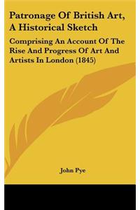Patronage Of British Art, A Historical Sketch