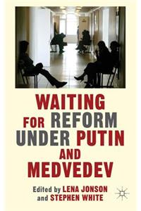 Waiting for Reform Under Putin and Medvedev