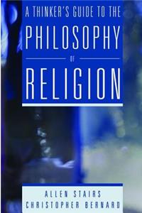 A Thinker's Guide to the Philosophy of Religion