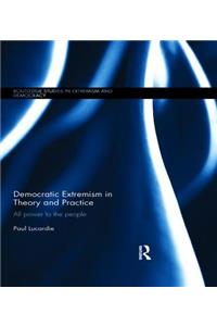 Democratic Extremism in Theory and Practice