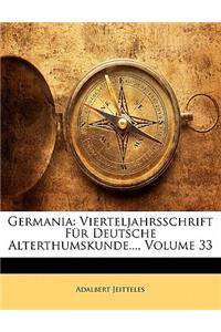 Germania: Vierteljahrsschrift Fur Deutsche Alterthumskunde..., Volume 33