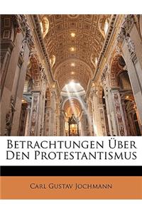 Betrachtungen Uber Den Protestantismus