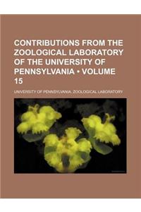 Contributions from the Zoological Laboratory of the University of Pennsylvania (Volume 15)