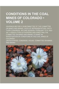Conditions in the Coal Mines of Colorado (Volume 2); Hearings Before a Subcommittee of the Committee on Mines and Mining, Hous of Representatives, Six