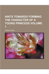 Hints Towards Forming the Character of a Young Princess Volume 1