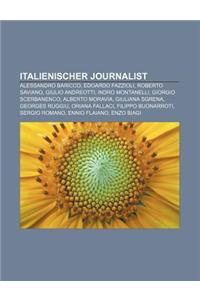 Italienischer Journalist: Alessandro Baricco, Edoardo Fazzioli, Roberto Saviano, Giulio Andreotti, Indro Montanelli, Giorgio Scerbanenco