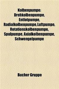 Kolbenpumpe: Drehkolbenpumpe, Entl Tpumpe, Radialkolbenpumpe, Luftpumpe, Rotationskolbenpumpe, Sp Lpumpe, Axialkolbenpumpe, Schweng