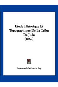 Etude Historique Et Topographique De La Tribu De Juda (1862)