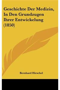 Geschichte Der Medizin, in Den Grundzugen Ihrer Entwickelung (1850)