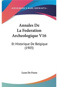 Annales de La Federation Archeologique V16