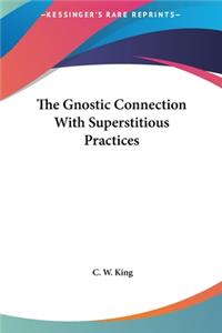 The Gnostic Connection with Superstitious Practices
