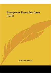 Evergreen Trees for Iowa (1917)