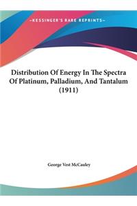 Distribution of Energy in the Spectra of Platinum, Palladium, and Tantalum (1911)