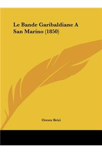 Le Bande Garibaldiane a San Marino (1850)