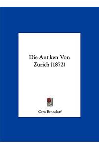 Die Antiken Von Zurich (1872)