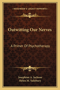 Outwitting Our Nerves: A Primer of Psychotherapy